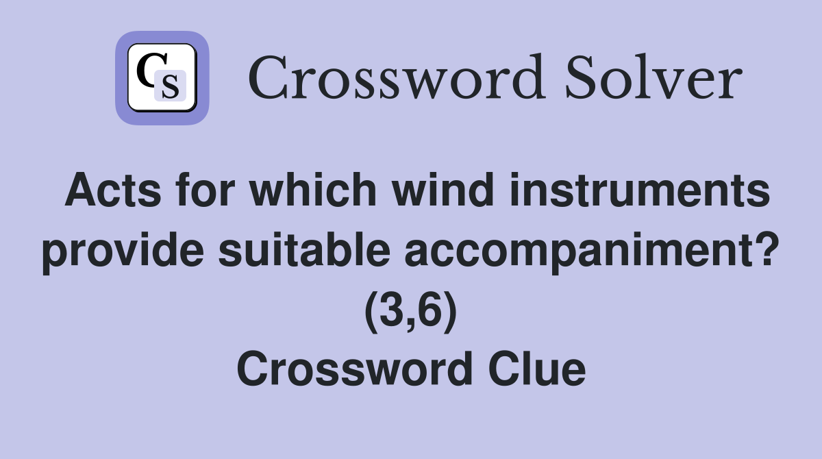 Acts for which wind instruments provide suitable (3,6